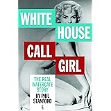 White House Call Girl: The Real Watergate Story