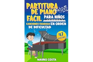 Partitura de Piano Fácil para Niños: Canciones Famosas en Orden de Dificultad (Spanish Edition)