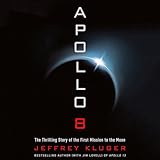 Apollo 8: The Thrilling Story of the First Mission to the Moon