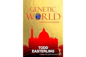 GENETIC WORLD: the Next Step Beyond Dan Brown's the Da Vinci Code, and Michael Crichton's Jurassic Park and West World