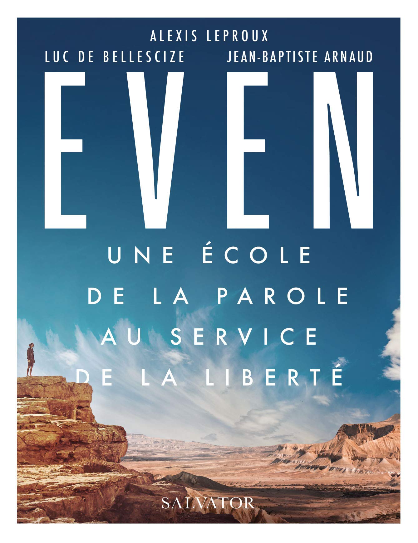 Amazon Fr Even Une Ecole De La Parole Au Service De La Liberte Leproux Alexis Bellescize Luc De Arnaud Jean Baptiste Vingt Trois Andre Livres