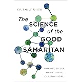 The Science of the Good Samaritan: Thinking Bigger about Loving Our Neighbors