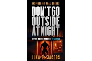 Don't Go Outside At Night: Living Among Dogmen: Year Two (The Sycamore Run Estate Series Book 2)