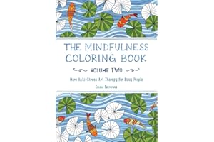 The Mindfulness Coloring Book, Volume Two: Anti-Stress Art Therapy