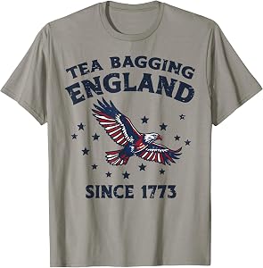Tea Bagging England 1773 Eagle 4th of July Patriot Men Women T-Shirt
