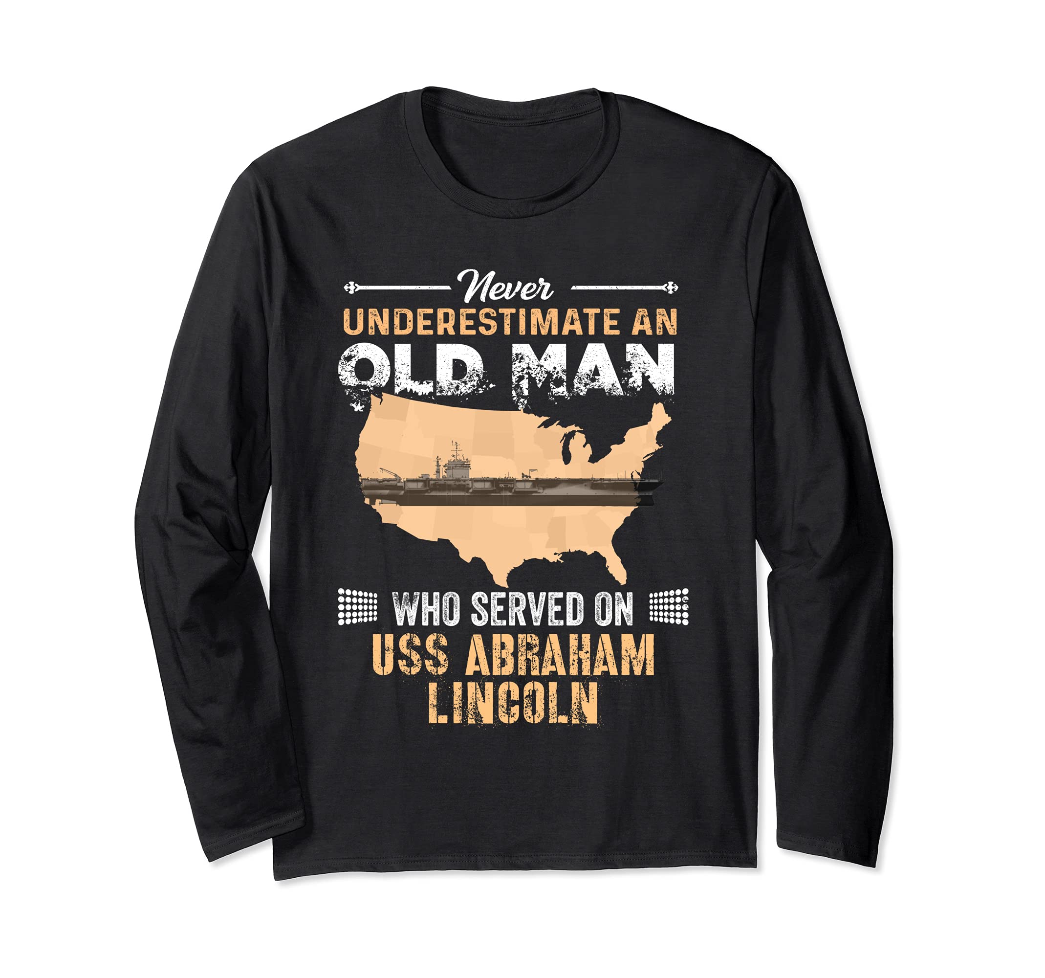 Never Underestimate USS Abraham Lincoln CVN-72 Carrier Long Sleeve T-Shirt