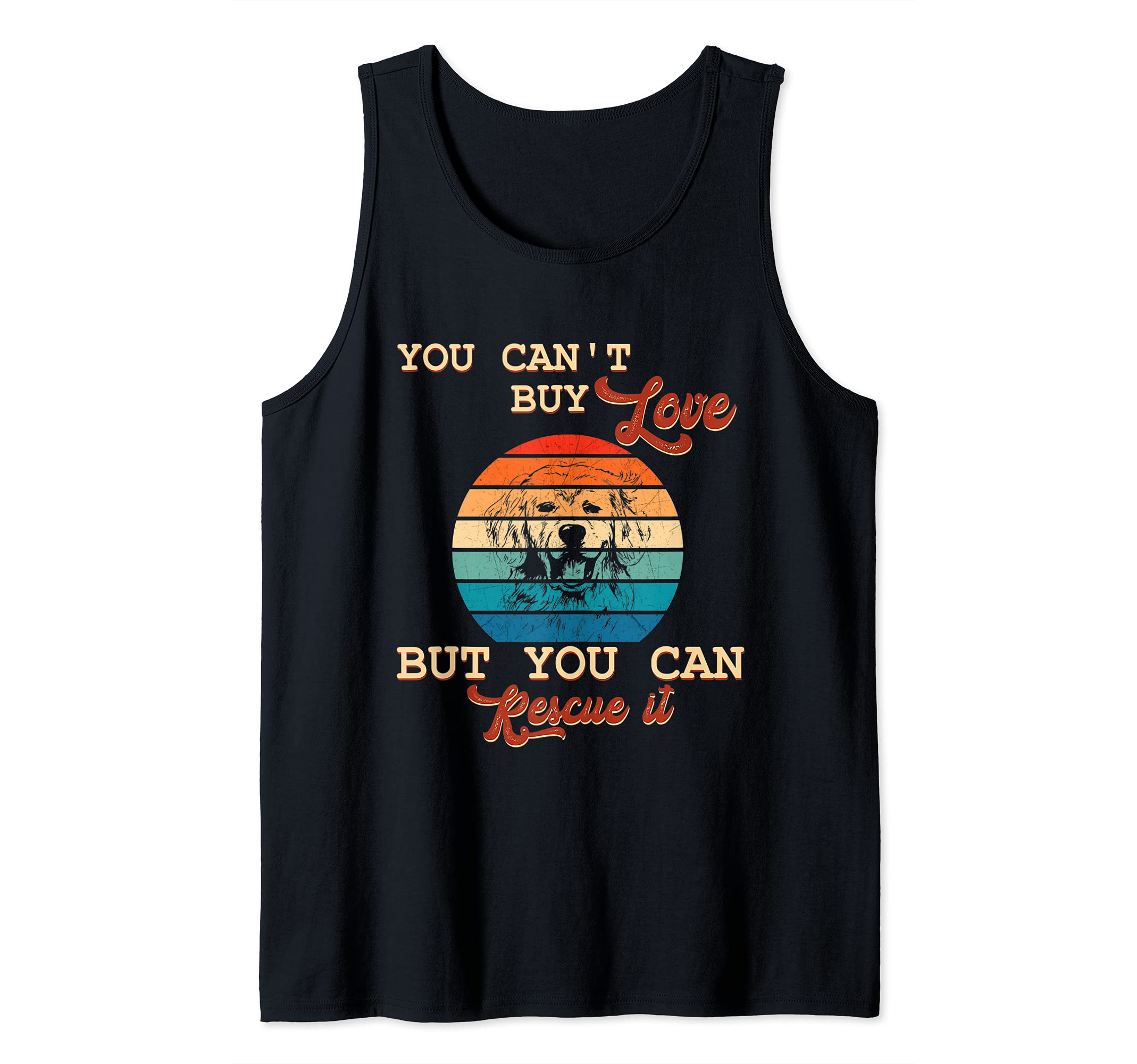 You Can't Buy Love But You Can Rescue It Golden Retriever Tank Top