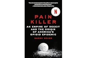 Pain Killer: An Empire of Deceit and the Origin of America's Opioid Epidemic