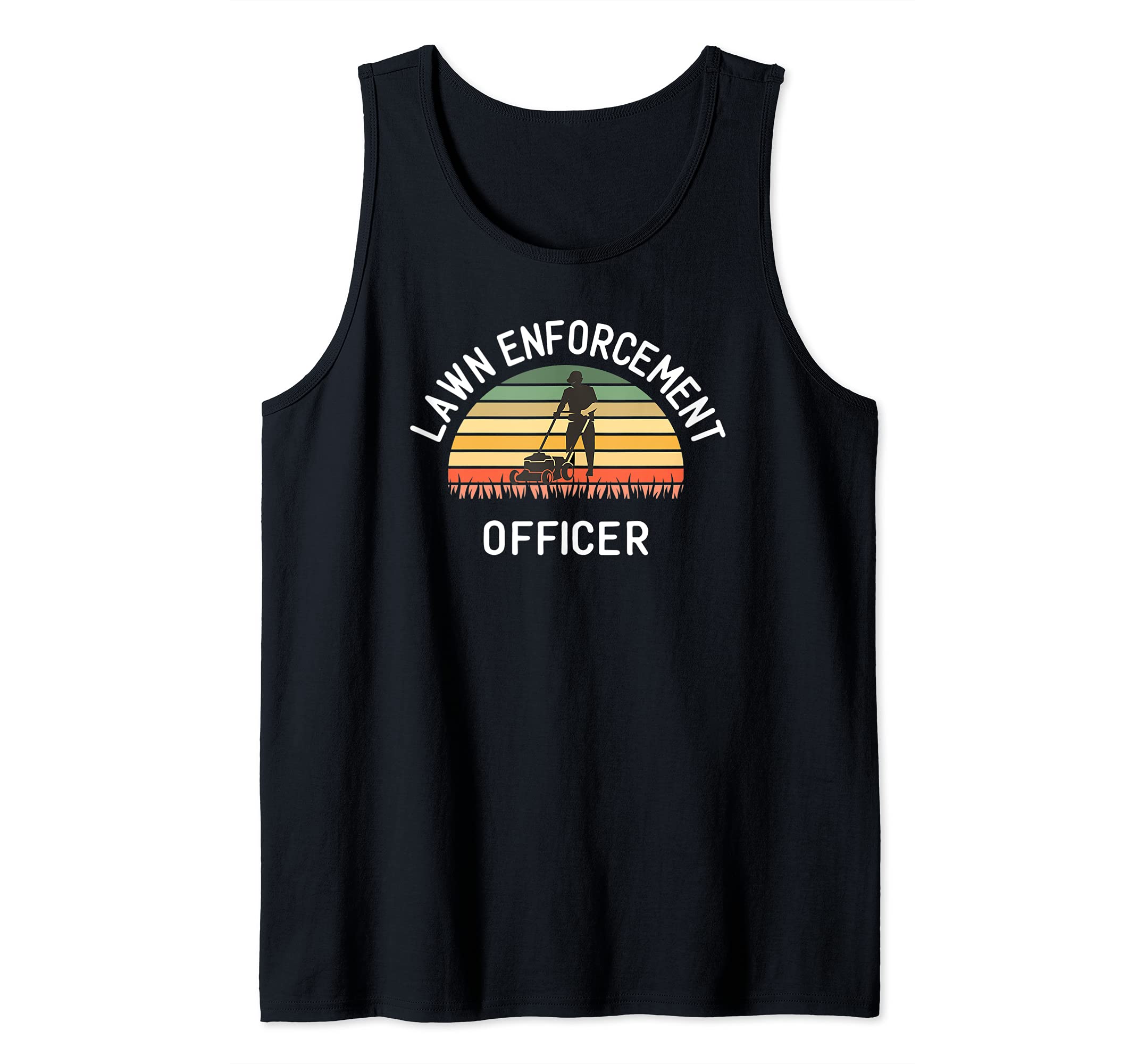 Funny Lawn Mower Dad Meme Lawn Enforcement Officer Tank Top