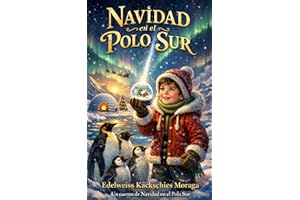 NAVIDAD EN EL POLO SUR : Un cuento de Navidad en el Polo Sur (Spanish Edition)