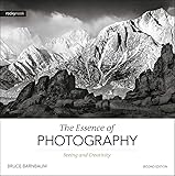 The Essence of Photography, 2nd Edition: Seeing and