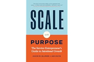Scale with Purpose: The Service Entrepreneur's Guide to Intentional Growth