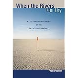 When the Rivers Run Dry: Water--The Defining Crisis of the Twenty-first Century