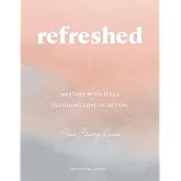 Refreshed: Meeting with Jesus, Becoming Love in Action: Devotional Guide
