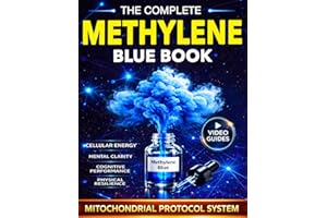 Methylene Blue Book: The Complete Guide to Mitochondrial Support and Cellular Energy for Cognitive Performance, Fatigue Recov