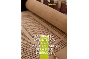 La Torah en texte intégral : Les cinq premiers livres de la Bible hébraïque: La Torah commentée par le Grand-Rabbin Zadoc Kah