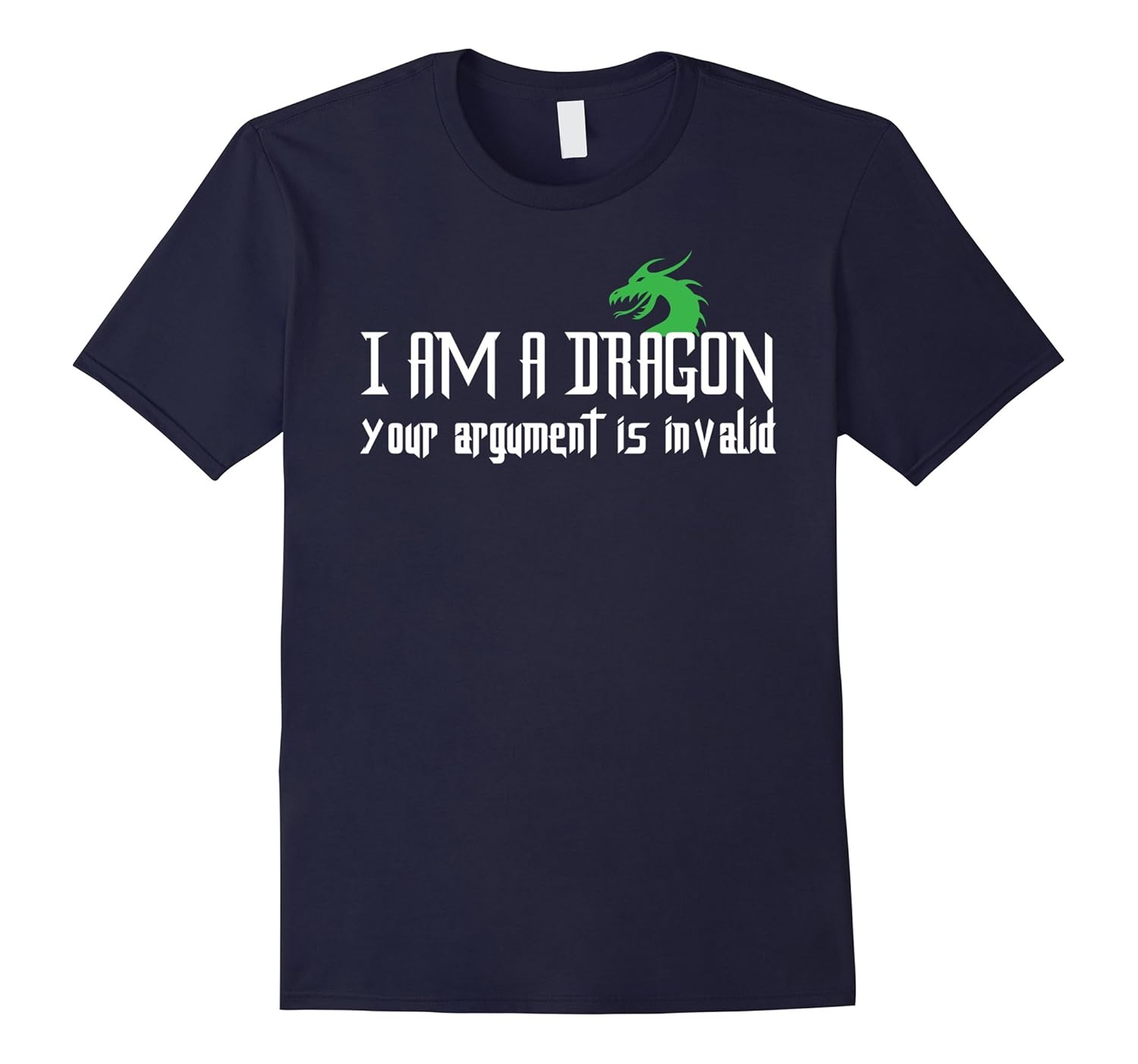 I Am A Dragon Your Argument Is Invalid T-Shirt-ANZ