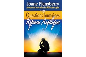 Questions humaines, Réponses Angéliques (French Edition)