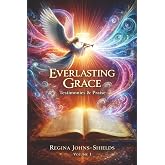 Everlasting Grace: Testimonies &amp; Praise