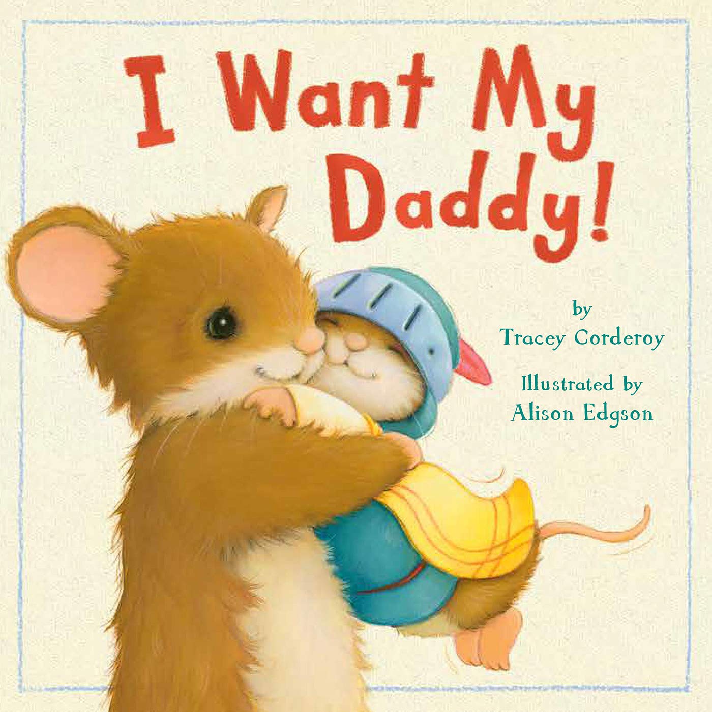 I Want My Daddy Corderoy Tracey Edgson Alison 9781589254718 Amazon Com Books