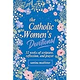 The Catholic Woman’s Devotional: 52 Weeks of Scripture, Reflection, and Prayer