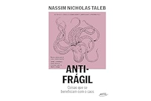 Antifrágil (Nova edição): Coisas que se beneficiam com o caos (Portuguese Edition)