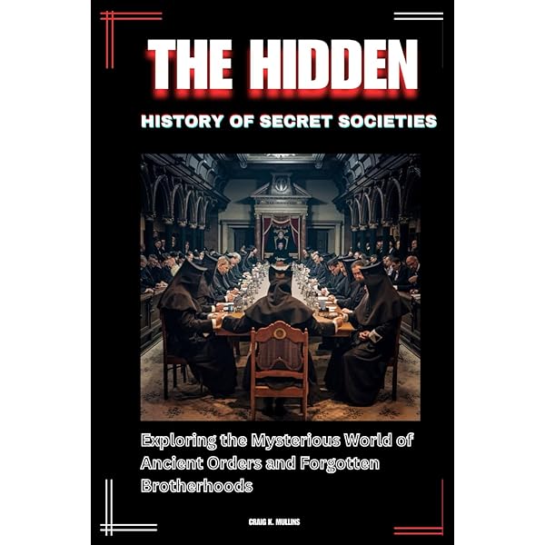 Time Secret Societies (Decoding the Myths and Facts of History's