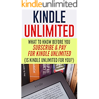 Kindle Unlimited: What To Know Before You Subscribe & Pay For Kindle Unlimited (Is Kindle Unlimited For you?) (kindle… book cover