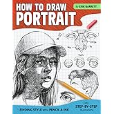 How To Draw Portrait: Drawing Guide Book with Simple Sketching Instructions and Detailed Steps to Draw Face and Other Facial Features for Beginners and Experienced Artists
