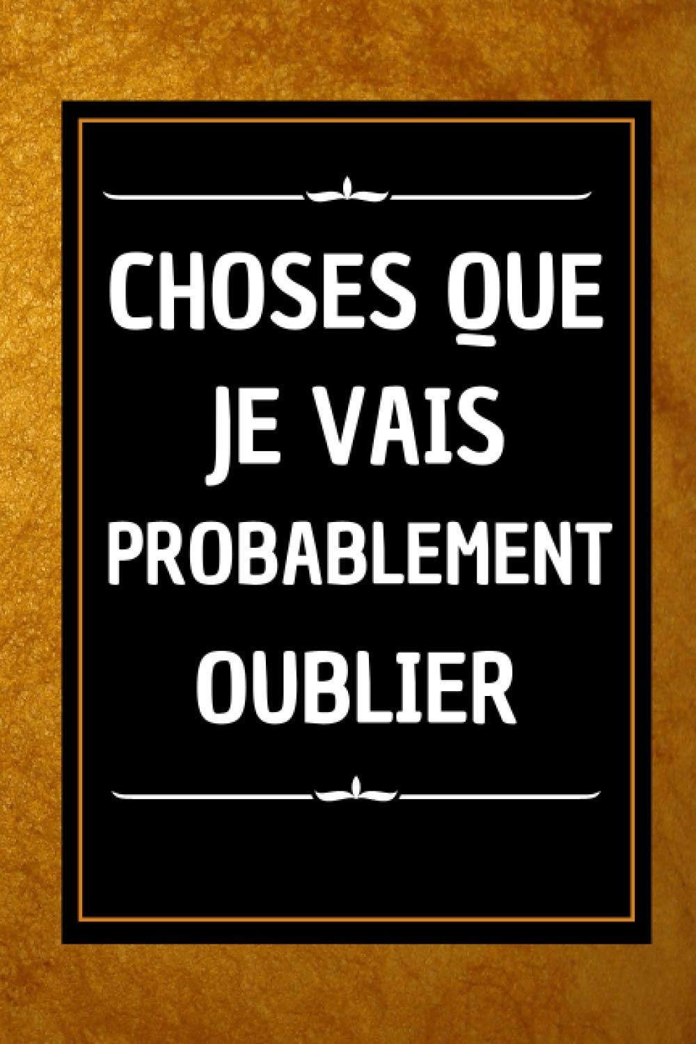 Amazon Com Choses Que Je Vais Probablement Oublier Cadeau Patron Patronne Chef Original Cadeau Collegue De Travail Humoristique Carnet De Notes Lignes A5 French Edition Collections Emiley Books