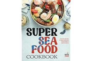 Super Seafood Cookbook: Healthy Recipes to Make Seafood Your Family's New Favorite