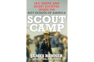 Scout Camp: Sex, Death, and Secret Societies Inside the Boy Scouts of America