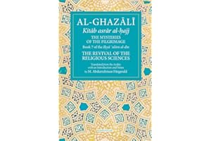 The Mysteries of the Pilgrimage: Book 7 of Ihya' 'ulum al-din, The Revival of the Religious Sciences (7) (The Fons Vitae Al-Ghazali Series)