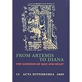 From Artemis to Diana: The Goddess of Man and Beast (Volume 12) (Acta Hyperborea)