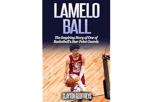 LaMelo Ball: The Inspiring Story of One of Basketball's Star Point Guards (Basketball Biography Books)
