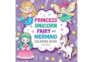 Princess, Unicorn, Fairy, and Mermaid: Cute Coloring Book For Kids Ages 4-8 (Stocking Stuffers for Kids)