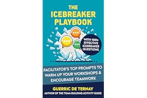 The Icebreaker Playbook: Facilitator’s Top Prompts to Warm Up Your Workshops & Encourage Teamwork (with 100+ Effective Icebre