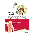 Why Do I Hurt? Workbook: Neuroscience Education Workbook for Patients with Pain