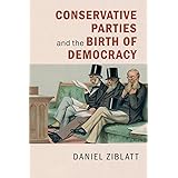 Conservative Parties and the Birth of Democracy (Cambridge Studies in Comparative Politics)