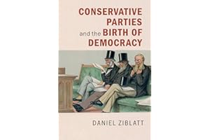 Conservative Parties and the Birth of Democracy (Cambridge Studies in Comparative Politics)