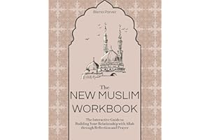 The New Muslim Workbook: The Interactive Guide to Building Your Relationship with Allah through Reflection and Prayer