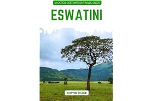 Vacation Destination Travel Guide to Eswatini: Eswatini Sightseeing and Adventure Guide: Discover Wildlife Safaris, National 
