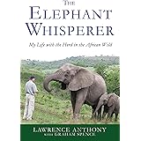 The Elephant Whisperer: My Life with the Herd in the African Wild (Elephant Whisperer, 1)