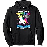 Always Be Yourself Unless You Can Be A Unicorn Pullover Hoodie