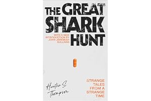 The Great Shark Hunt: Strange Tales from a Strange Time (Gonzo Papers, Volume 1)