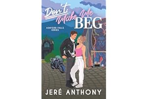 Don't Make Me Beg (Ashford Falls Series)