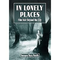In Lonely Places: Film Noir Beyond the City