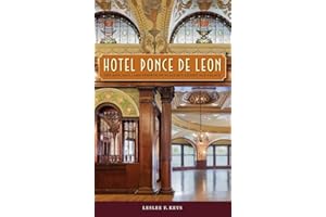 Hotel Ponce de Leon: The Rise, Fall, and Rebirth of Flagler's Gilded Age Palace