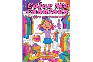 Color Me Fabulous: A Color & Create Fashion Book: Girls Coloring Book with Fashion Themes, A Stylish Coloring and Activity Book for Girls Ages 4–9 | ... Birthday Gift with Fashion Outfits to Color”
