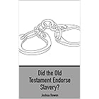 Did the Old Testament Endorse Slavery?